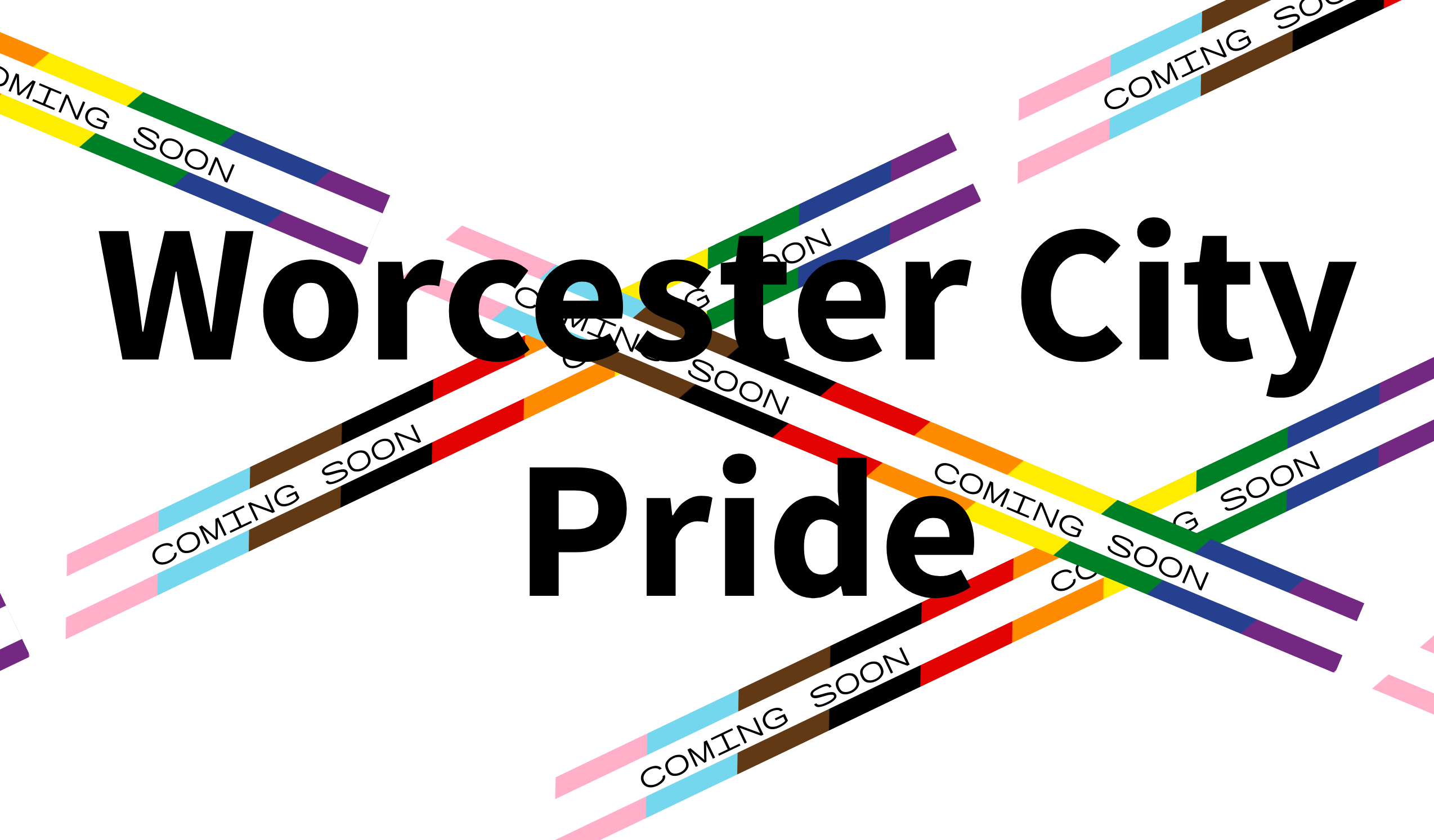 Worcester City Pride, surrounded by construction tape in the colours of the progress pride flag with the words 'Coming Soon'